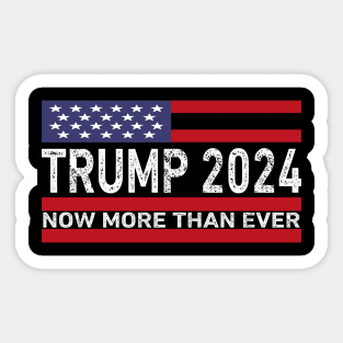 Trump 2024 Now More Than Ever US Flag Vintage Sticker